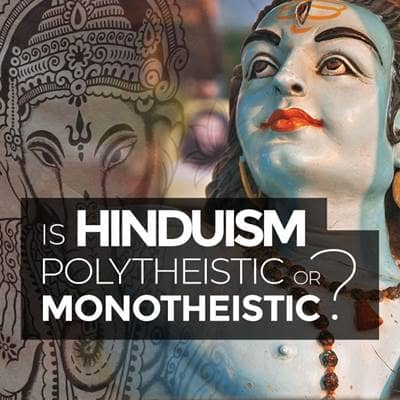 Is Hinduism Monotheistic or Polytheistic?