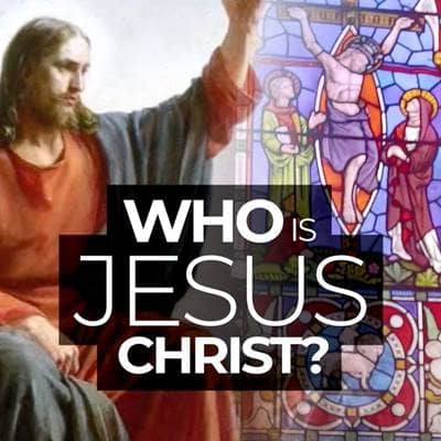 Who Is Jesus Christ?